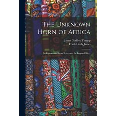 (英文圖書) The Unknown Horn of Africa: An Exploration From Berbera to the Leopard River 平裝版, Legare Street Press, 英文