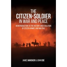(英文圖書) The Citizen-Soldier in War and Peace: An Introduction to the History and Evolution of Citizen... 平裝版, Universal Publishers, 英文