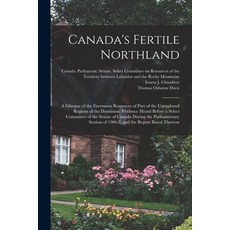 (英文圖書) Canada's Fertile Northland: a Glimpse of the Enormous Resources of Part of the Unexplored Reg... 平裝版, Legare Street Press, 英文