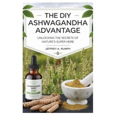 (英文圖書) The Diy Ashwagandha Advantage: Unlocking the Secrets of Nature's Super Herb 平裝版, Independently Published, 英文