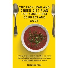 The Easy Lean and Green Diet Plan for Your First Courses and Soup: 50 step-by-step easy recipes for ... 精裝版, Josephine Reed, 英文
