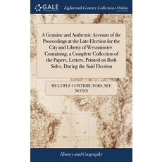 (英文圖書) A Genuine and Authentic Account of the Proceedings at the Late Election for the City and Libe... 精裝版, Gale Ecco, Print Editions, 英文