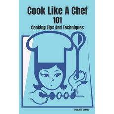 (英文圖書) "Cook Like A Chef" 101 Cooking Tips And Techniques 平裝版, Independently Published, 英文