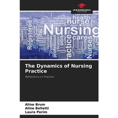 (英文圖書) The Dynamics of Nursing Practice 平裝版, Our Knowledge Publishing, 英文