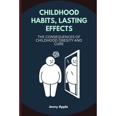 (英文圖書) Childhood Habits Lasting Effects: The Consequences of Childhood Obesity and Cure 平裝版, Independently Published, 英文