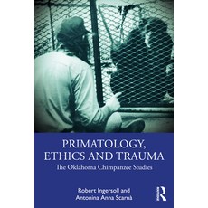 (英文圖書) Primatology Ethics and Trauma: The Oklahoma Chimpanzee Studies 平裝版, Routledge, 英文