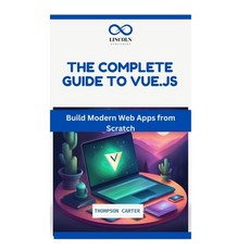 (英文圖書) The Complete Guide to Vue.Js: Build Modern Web Apps from Scratch 平裝版, Independently Published, 英文
