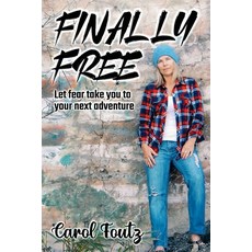 (英文圖書) Finally Free: Let fear take you to your next adventure 平裝版, Carol Foutz, 英文