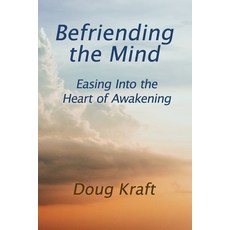 (英文圖書) Befriending the Mind: Easing Into the Heart of Awakening 平裝版, Easing Awake Books, 英文