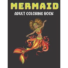 Mermaid Adult Coloring Book: Unique Beautiful Coloring Pages for Hours of Fun and Relaxing. 平裝版, Independently Published, 英文