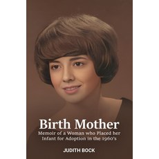 (英文圖書) Birth Mother: Memoir of a Woman who Placed her Infant for Adoption in the 1960's 平裝版, Judith Bock, 英文