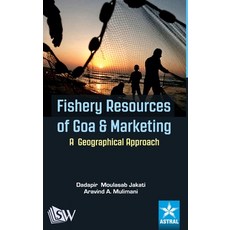 Fishery Resources of Goa and Marketing: A Geographical Approach 精裝版, Scholars World, 英文