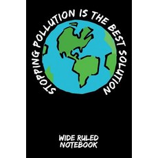 (英文圖書)Stopping Pollution Is the Best Solution: Wide Ruled Notebook for School - Black 平裝版, Independently Published, 英文