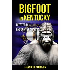 (英文圖書) Bigfoot in Kentucky: Mysterious Encounters 平裝版, Independently Published, 英文