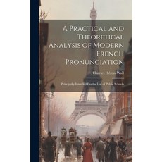 (英文圖書) A Practical and Theoretical Analysis of Modern French Pronunciation: Principally Intended Fro... 精裝版, Legare Street Press, 英文