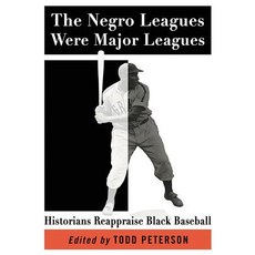 The Negro Leagues Were Major Leagues: Historians Reappraise Black Baseball 平裝版, McFarland & Company, 英文