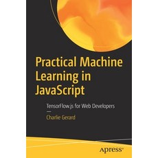 Practical Machine Learning in JavaScript: Tensorflow.Js for Web Developers 平裝版, Apress, 英文