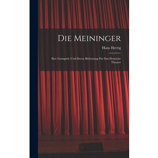(英文書) Die Meininger： Ihre Gastspiele und Deren Bëdeutung für das Deutsche Theater 精裝版, Legare Street Press, 英文