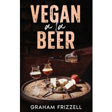 (英文圖書) Vegan a la Beer: Matching the Beers of the World with Plant-Based Cuisine 平裝版, Earth Harmony Living Publis..., 英文