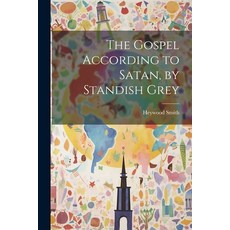 (英文圖書) The Gospel According to Satan by Standish Grey 平裝版, Legare Street Press, 英文