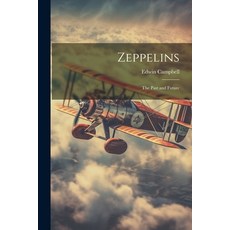 (英文圖書) Zeppelins: The Past and Future 平裝版, Legare Street Press, 英文