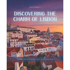 (英文圖書) Discovering the Charm of Lisbon: An In-Depth Guide to Iconic Landmarks Culinar... 平裝版, Independently Published, 英文