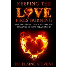 (英文圖書) Keeping the Love Fires Burning: How to keep Intimacy Passion and Romance in your Relationship 平裝版, Independently Published, 英文