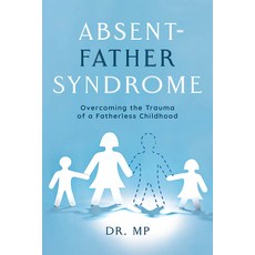 (英文圖書) Absent-Father Syndrome: Overcoming the Trauma of a Fatherless Childhood 平裝版, Mascot Books, 英文