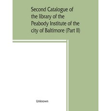 (英文圖書) Second catalogue of the library of the Peabody Institute of the city of Baltimo... 平裝版, Alpha Edition, 英文
