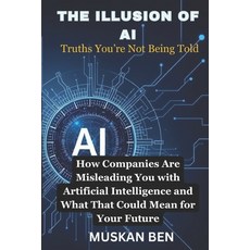 (英文圖書) The Illusion of AI: How Companies Are Misleading You with Artificial Intelligen... 平裝版, Independently Published, 英文