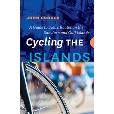 (英文圖書) Cycling the Islands: A Guide to Scenic Routes on the San Juan and Gulf Islands 平裝版, Rocky Mountain Books Incorp..., 英文