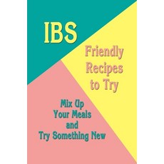 IBS-Friendly Recipes to Try: Mix Up Your Meals and Try Something New: Low FODMAP Recipes 平裝版, Independently Published, 英文