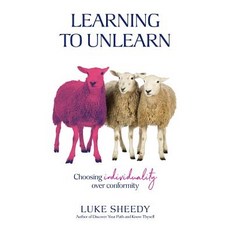 (英文圖書) Learning To Unlearn: Choosing individuality over conformity 平裝版, Luke Sheedy, 英文