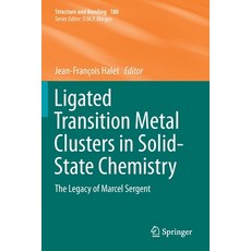 Ligated Transition Metal Clusters in Solid-state Chemistry: The legacy of Marcel Sergent 平裝版, Springer, 英文
