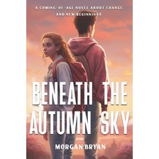 (英文圖書) Beneath the Autumn Sky: A coming-of-age novel about change and new beginnings 平裝版, Independently Published, 英文