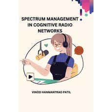 (英文圖書) Spectrum Management in Cognitive Radio Networks 平裝版, Readers Publications, 英文