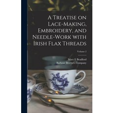 (英文圖書) A Treatise on Lace-making Embroidery and Needle-work With Irish Flax Threads; Volume 2 精裝版, Legare Street Press, 英文