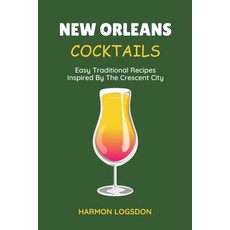 (英文圖書) New Orleans Cocktails: Easy Traditional Recipes Inspired By The Crescent City 平裝版, Independently Published, 英文