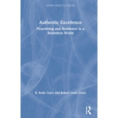 Authentic Excellence: Flourishing & Resilience in a Relentless World 精裝版, Routledge, 英文