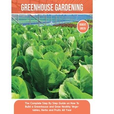 (英文圖書) Greenhouse Gardening: The Complete Step By Step Guide on How To Build a Greenhouse and Grow H... 平裝版, Robert Green, 英文