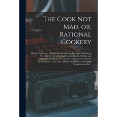 (英文圖書) The Cook Not Mad or Rational Cookery [microform]: Being a Collection of Original and Select... 平裝版, Legare Street Press, 英文