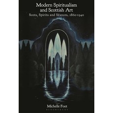 (英文書) Modern Spiritualism and Scottish Art： Scots Spirits and Séances 1860-1940 精裝版, Bloomsbury Visual Arts, 英文