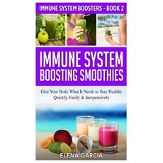 Immune System Boosting Smoothies: Give Your Body What It Needs to Stay Healthy - Quickly Easily & I... 精裝版, Your Wellness Books, 英語