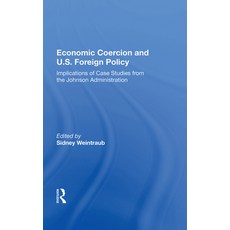Economic Coercion and U.S. Foreign Policy: Implications of Case Studies from the Johnson Administration 精裝版, Routledge, 英文