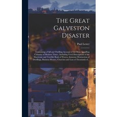 (英文圖書) The Great Galveston Disaster [microform]: Containing a Full and Thrilling Account of the Most... 精裝版, Legare Street Press, 英文