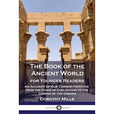 (英文圖書) The Book of the Ancient World: For Younger Readers - An Account of Our Common Heritage from t... 平裝版, Pantianos Classics, 英文