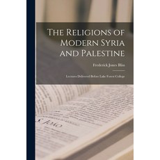(英文圖書) The Religions of Modern Syria and Palestine: Lectures Delivered Before Lake Forest College 平裝版, Legare Street Press, 英文