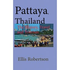 (英文圖書) Pattaya Thailand: The History Travel and Tourism 平裝版, Independently Published, 英文