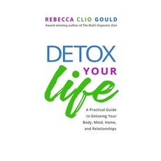 Detox Your Life: A Practical Guide to Detoxing Your Body Mind Home and Relationships 平裝版, Elemental Harmony Press, 英文