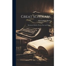 (英文圖書) Great Scholars: Buchanan Bentley Porson Parr and Others 精裝版, Legare Street Press, 英文
